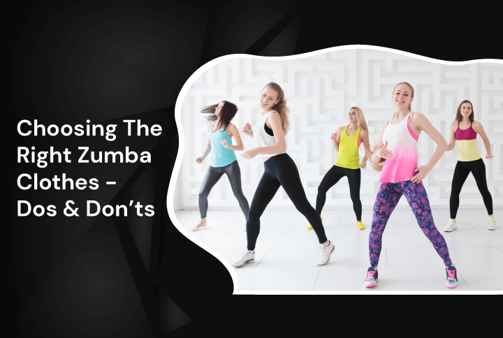 Choosing The Right Zumba Clothes Dos & Don’ts