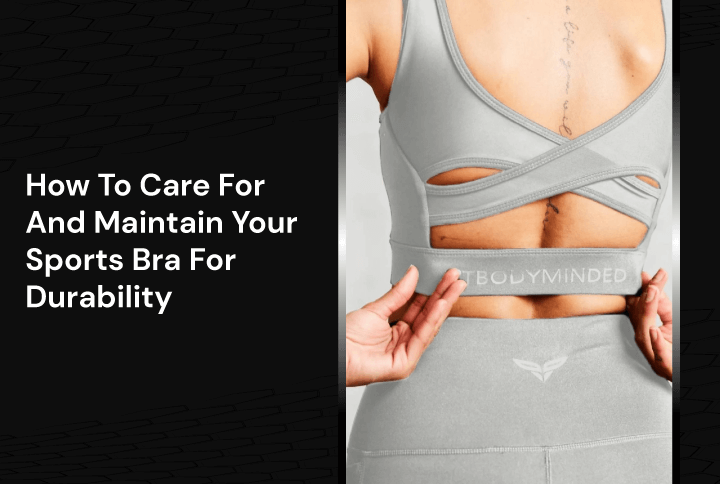 How To Care For And Maintain Your Sports Bra For Durability 720x484