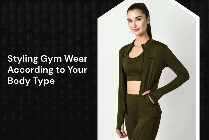Styling Gym Wear According To Your Body Type 720x484