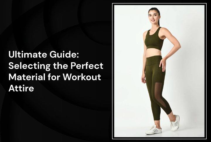 Ultimate Guide Selecting The Perfect Material For Workout Attire 720x484